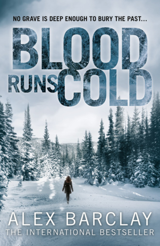 Alex  Barclay. Blood Runs Cold