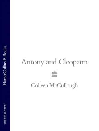Колин Маккалоу. Antony and Cleopatra