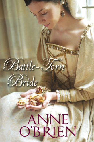 Anne  O'Brien. Battle-Torn Bride