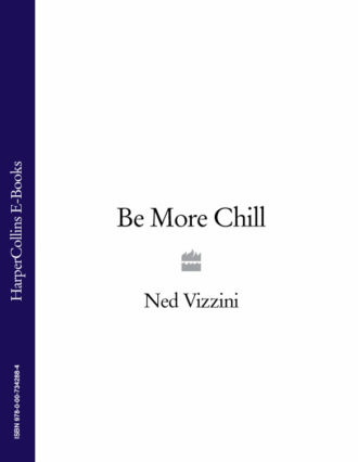Ned  Vizzini. Be More Chill
