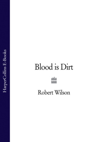 Robert Thomas Wilson. Blood is Dirt