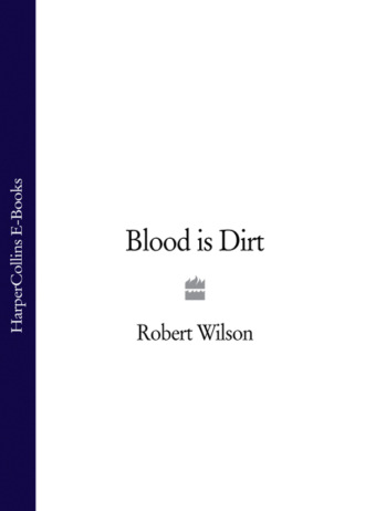 Blood is Dirt. Robert Thomas Wilson