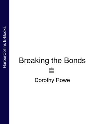 Dorothy  Rowe. Breaking the Bonds