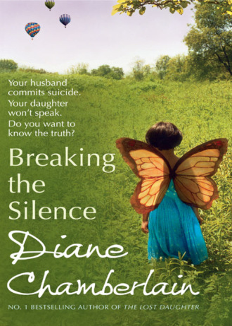 Diane  Chamberlain. Breaking The Silence