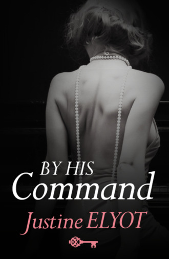 Justine  Elyot. By His Command