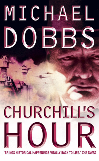 Michael Dobbs. Churchill’s Hour