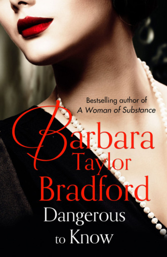 Barbara Taylor Bradford. Dangerous to Know