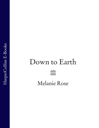 Melanie Rose. Down to Earth