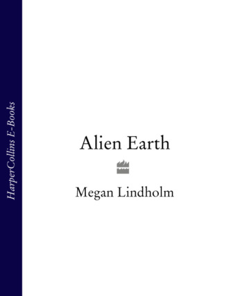 Megan  Lindholm. Alien Earth