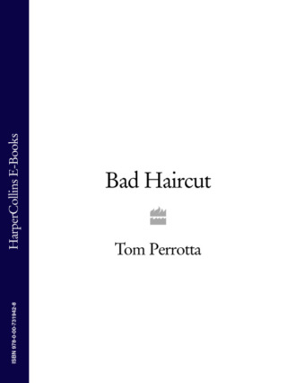 Tom Perrotta. Bad Haircut