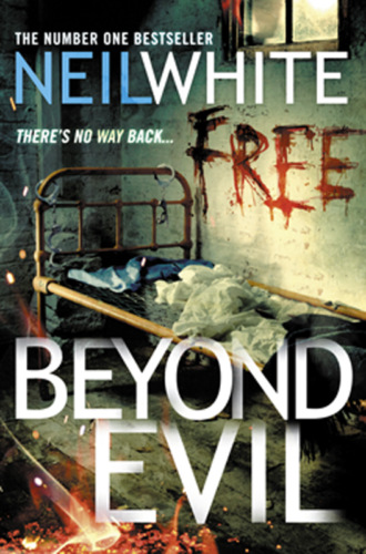 Neil  White. BEYOND EVIL