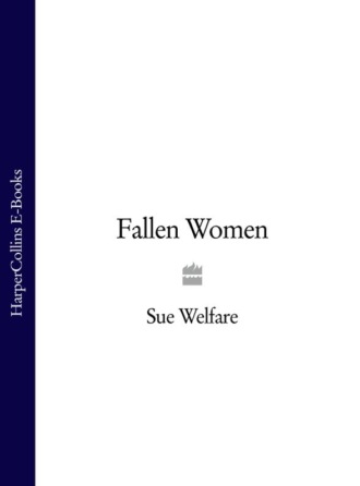 Sue  Welfare. Fallen Women
