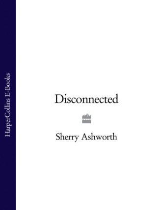 Sherry  Ashworth. Disconnected