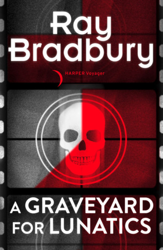 Рэй Брэдбери. A Graveyard for Lunatics