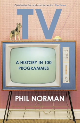 Phil  Norman. A History of Television in 100 Programmes
