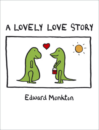 Edward Monkton. A Lovely Love Story