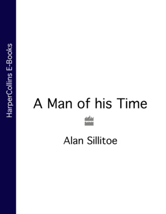 Alan  Sillitoe. A Man of his Time
