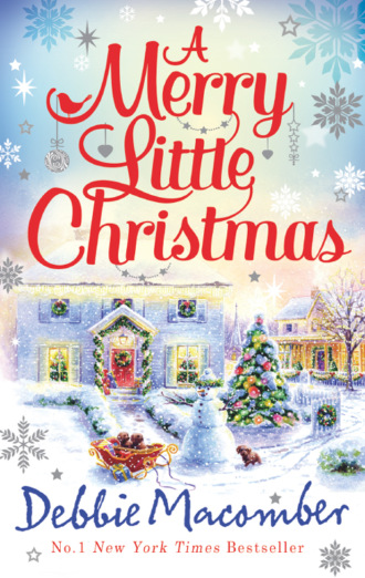 Debbie Macomber. A Merry Little Christmas: 1225 Christmas Tree Lane / 5-B Poppy Lane