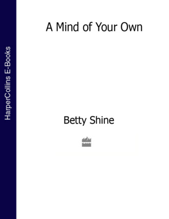 Betty  Shine. A Mind of Your Own