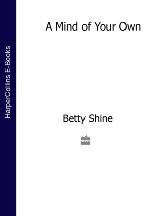 A Mind of Your Own. Betty  Shine