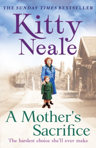 Kitty  Neale. A Mother’s Sacrifice