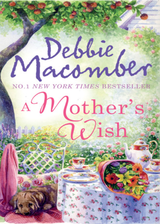 Debbie Macomber. A Mother's Wish: Wanted: Perfect Partner / Father's Day