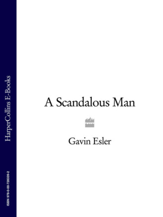 Gavin  Esler. A Scandalous Man