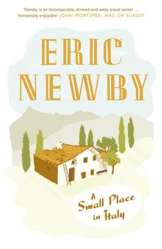 Eric Newby. A Small Place in Italy