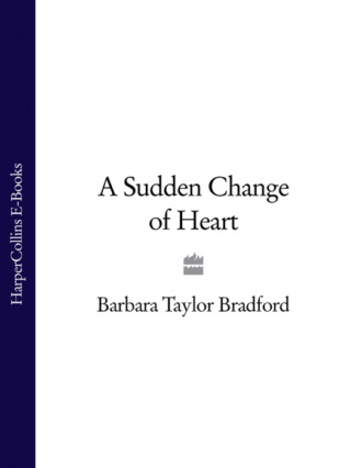 Barbara Taylor Bradford. A Sudden Change of Heart
