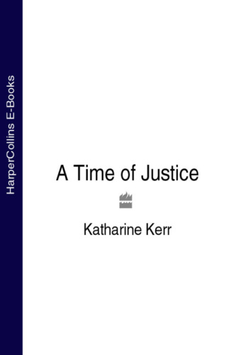 Katharine  Kerr. A Time of Justice