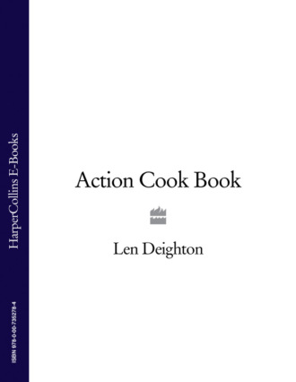 Len  Deighton. Action Cook Book