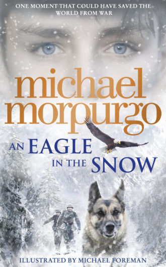Michael  Morpurgo. An Eagle in the Snow
