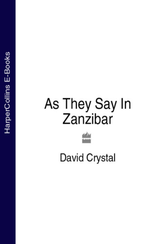 David  Crystal. As They Say In Zanzibar