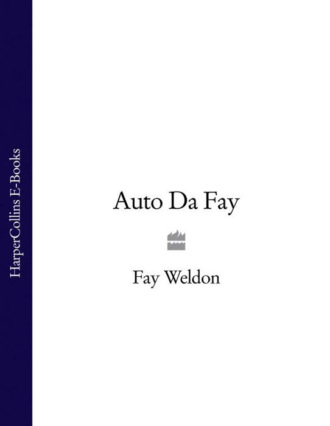 Fay  Weldon. Auto Da Fay