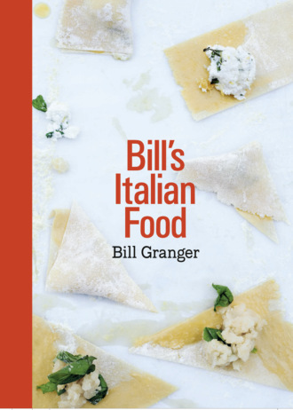 Bill  Granger. Bill’s Italian Food