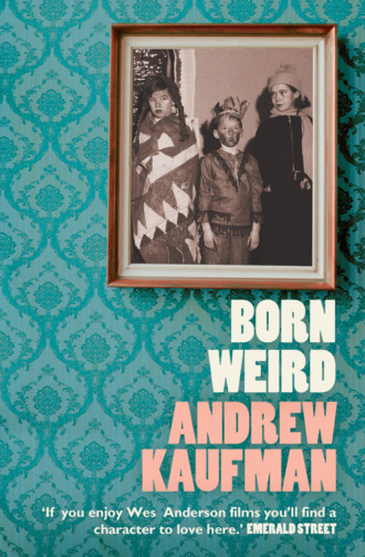 Andrew  Kaufman. Born Weird