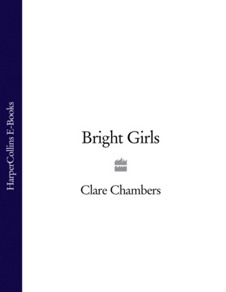 Clare  Chambers. Bright Girls