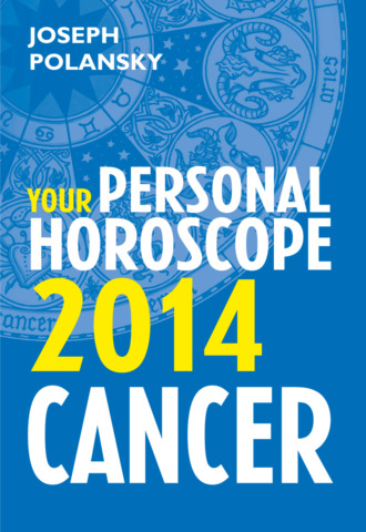 Joseph Polansky. Cancer 2014: Your Personal Horoscope