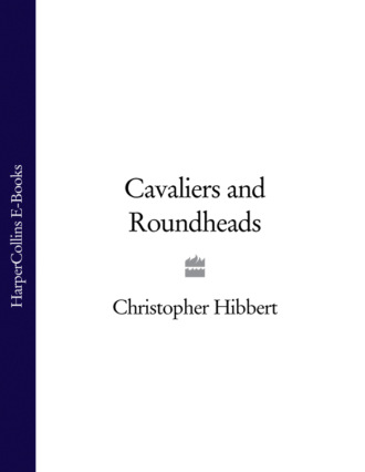 Christopher  Hibbert. Cavaliers and Roundheads