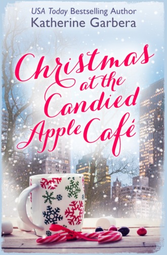 Katherine Garbera. Christmas at the Candied Apple Caf?