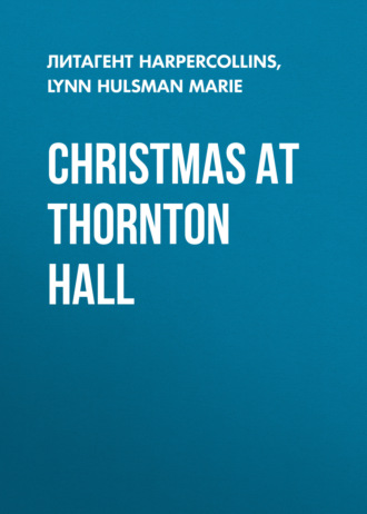 Lynn Hulsman Marie. Christmas at Thornton Hall