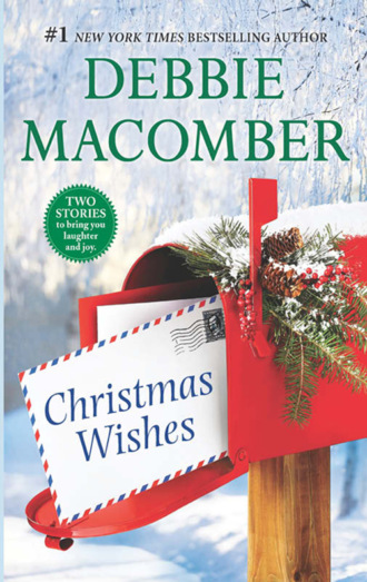 Debbie Macomber. Christmas Wishes: Christmas Letters / Rainy Day Kisses