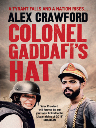 Alex Crawford. Colonel Gaddafi’s Hat