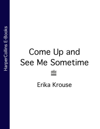 Erika  Krouse. Come Up and See Me Sometime