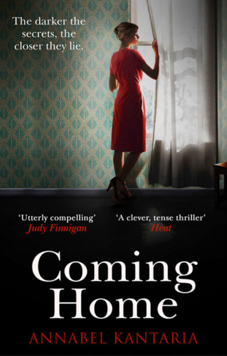 Annabel  Kantaria. Coming Home: A compelling novel with a shocking twist