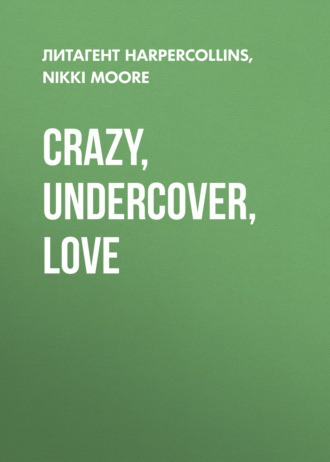 Nikki  Moore. Crazy, Undercover, Love