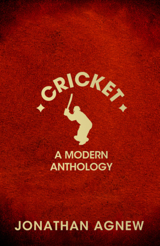 Jonathan  Agnew. Cricket: A Modern Anthology