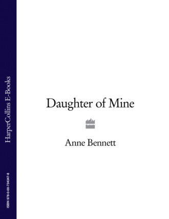 Anne  Bennett. Daughter of Mine