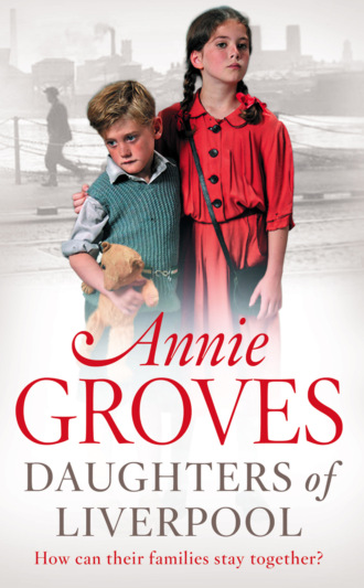 Annie Groves. Daughters of Liverpool