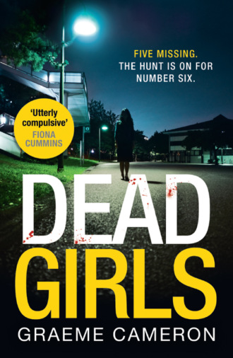 Graeme  Cameron. Dead Girls: An addictive and darkly funny crime thriller
